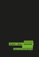 Arbeit - Netz - Identität di Klaus Kornwachs edito da Lit Verlag