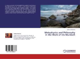 Metaphysics and Philosophy in the Work of Iris Murdoch di Andreas Patenidis edito da LAP Lambert Academic Publishing