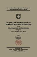 Fortgang und Tragweite der internationalen Arbeiterschutzverträge di Stephan Bauer edito da Springer Berlin Heidelberg