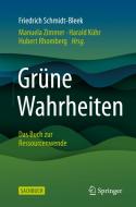 Grüne Wahrheiten di Friedrich Schmidt-Bleek, Harald Kühr, Hubert Rhomberg, Manuela Zimmer edito da Springer-Verlag GmbH