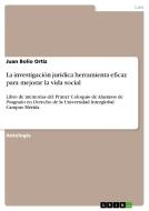 La investigación jurídica herramienta eficaz para mejorar la vida social di Juan Bolio Ortiz edito da GRIN Publishing