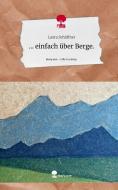 ... einfach über Berge.. Life is a Story - story.one di Laura Schäffner edito da story.one publishing
