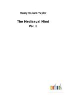 The Mediaeval Mind di Henry Osborn Taylor edito da Outlook Verlag
