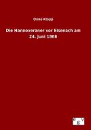 Die Hannoveraner vor Eisenach am 24. Juni 1866 di Onno Klopp edito da Outlook Verlag
