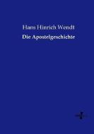 Die Apostelgeschichte di Hans Hinrich Wendt edito da Vero Verlag