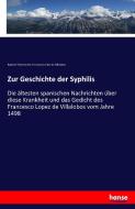 Zur Geschichte der Syphilis di Raphael Finckenstein, Francisco Lo´pez de Villalobos edito da hansebooks