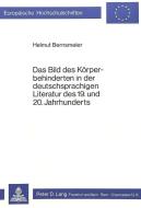 Das Bild des Körperbehinderten in der deutschsprachigen Literatur des 19. und 20. Jahrhunderts di Helmut Bernsmeier edito da Lang, Peter GmbH