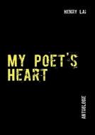My Poet\'s Heart di Henry Lai edito da Books On Demand