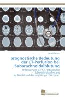 prognostische Bedeutung der CT-Perfusion bei Subarachnoidalblutung di Daniel Martens edito da Südwestdeutscher Verlag für Hochschulschriften AG  Co. KG