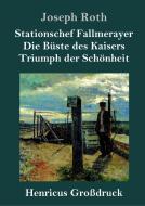 Stationschef Fallmerayer / Die Büste des Kaisers / Triumph der Schönheit (Großdruck) di Joseph Roth edito da Henricus