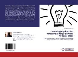 Financing Options for Increasing Energy Services to rural areas di Josephat Byaruhanga edito da LAP Lambert Academic Publishing