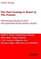 The Past Coming To Roost In The Present di Adrian Knapp edito da Ibidem Press