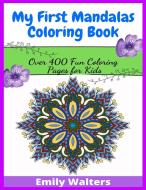 My First Mandalas Coloring Book di Emily Walters edito da Emily Walters