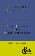 Der Baron von Hüpfenstich di Clemens Brentano edito da Gröls Verlag