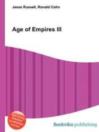 Age Of Empires Iii di Jesse Russell, Ronald Cohn edito da Book On Demand Ltd.