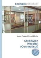 Greenwich Hospital (connecticut) di Jesse Russell, Ronald Cohn edito da Book On Demand Ltd.