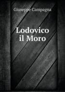 Lodovico Il Moro di Giuseppe Campagna edito da Book On Demand Ltd.