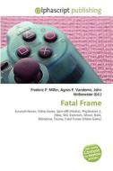 Fatal Frame di #Miller,  Frederic P. Vandome,  Agnes F. Mcbrewster,  John edito da Vdm Publishing House