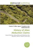 History Of Alien Abduction Claims di #Miller,  Frederic P. Vandome,  Agnes F. Mcbrewster,  John edito da Vdm Publishing House