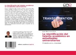 La identificación del talento académico en estudiantes universitarios di Joaquín Ricardo Leyva García edito da EAE