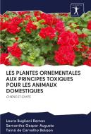 LES PLANTES ORNEMENTALES AUX PRINCIPES TOXIQUES POUR LES ANIMAUX DOMESTIQUES di Laura Bugliani Ramos, Samantha Gaspar Augusto, Tainá de Carvalho Bolsson edito da AV Akademikerverlag