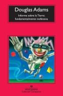 Informe Sobre la Tierra: Fundamentalmente Inofensiva di Douglas Adams edito da ANAGRAMA