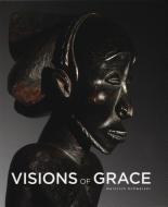 Schweizer, H: Visions of Grace - 100 African masterpieces fr di Heinrich Schweizer edito da 5 Continents
