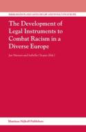 Immigration and Asylum Law and Policy in Europe, the Development of Legal Instruments to Combat Racism in a Diverse Euro edito da BRILL ACADEMIC PUB
