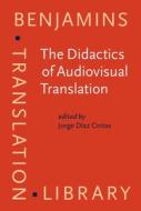 The Didactics Of Audiovisual Translation edito da John Benjamins Publishing Co