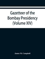 Gazetteer of the Bombay Presidency (Volume XIV) Thana Places of Interest di James M. Campbell edito da Alpha Editions