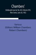 Chambers' Edinburgh Journal, No. 443, Volume XVII, New Series, June 26, 1852 di Various edito da Alpha Editions