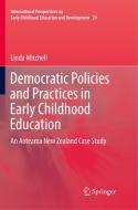 Democratic Policies and Practices in Early Childhood Education di Linda Mitchell edito da Springer Singapore