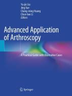 Advanced Application of Arthroscopy: A Practical Guide with Illustrative Cases edito da SPRINGER NATURE