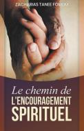 Le Chemin de L'encouragement Spirituel di Zacharias Tanee Fomum edito da Books4revival