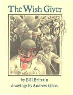 The Wish Giver: Three Tales of Coven Treet di Bill Brittain, Andrew Glass edito da HarperCollins Publishers