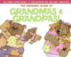 The Ultimate Guide to Grandmas & Grandpas! di Sally Lloyd-Jones edito da HARPERCOLLINS