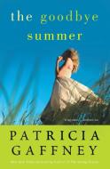 The Goodbye Summer di Patricia Gaffney edito da Harper Perennial
