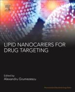Lipid Nanocarriers for Drug Targeting edito da William Andrew Publishing