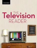 The Television Reader: Critical Perspective in Canadian and Us Television Studies di Tanner Mirrlees, Joseph Kispal-Kovacs edito da Oxford University Press, USA