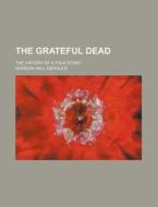 The Grateful Dead di Gordon Hall Gerould edito da General Books Llc