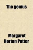 The Genius di Margaret Horton Potter edito da General Books Llc