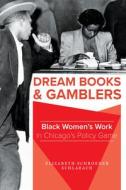 Dream Books And Gamblers di Elizabeth Schroeder Schlabach edito da University Of Illinois Press