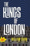The Kings of London di William Shaw edito da Mulholland Books