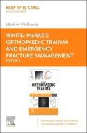 McRae's Orthopaedic Trauma and Emergency Fracture Management - Elsevier E-Book on Vitalsource (Retail Access Card) di Timothy O. White, Samuel P. MacKenzie edito da ELSEVIER