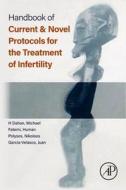 Handbook of Current and Novel Protocols for the Treatment of Infertility edito da ACADEMIC PR INC
