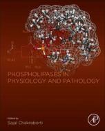 Phospholipases In Physiology And Pathology edito da Elsevier Science & Technology