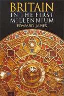 Britain in the First Millennium di Edward James edito da BLOOMSBURY 3PL