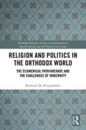 Religion And Politics In The Orthodox World di Paschalis Kitromilides edito da Taylor & Francis Ltd
