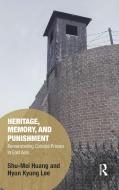 Heritage, Memory, And Punishment di Shu-Mei Huang, Hyun-Kyung Lee edito da Taylor & Francis Ltd