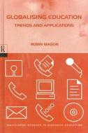 Globalising Education: Trends and Applications di Robin Mason edito da Taylor & Francis Ltd